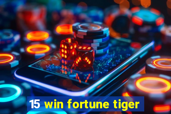 15 win fortune tiger